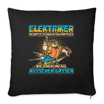 Elektriker - Sei nett zu mir - Elektroniker Lustig - Sofakissenbezug 45 x 45 cm - Schwarz - Vorne