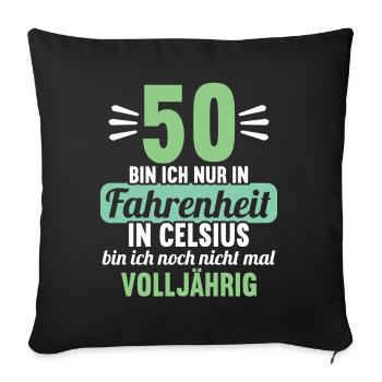 50 bin ich in Fahrenheit in Celsius 50 Geburtstag - Sofakissenbezug 45 x 45 cm - Schwarz - Vorne