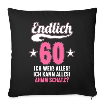 Endlich 60 weiß kann alles Äh Schatz 60 Geburtstag - Sofakissenbezug 45 x 45 cm - Schwarz - Vorne