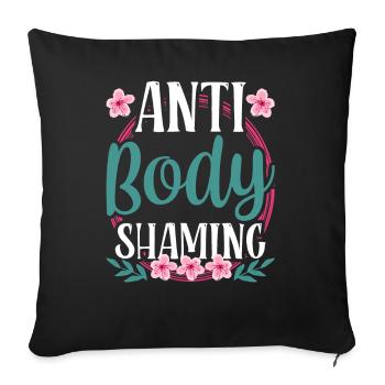 Anti Body Shaming Bodyshaming Annoyance Stop - Sofa pillowcase 17,3'' x 17,3'' (45 x 45 cm) - black - Front