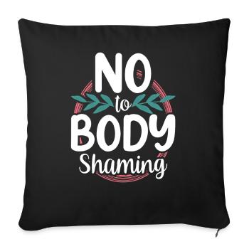 No to Body Shaming Stop Anger Body Shaming - Sofa pillowcase 17,3'' x 17,3'' (45 x 45 cm) - black - Front