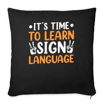 It's time to learn sign language - Sofa pillowcase 17,3'' x 17,3'' (45 x 45 cm) - black - Front