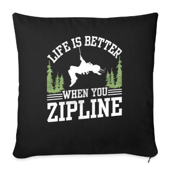 Life is better when you zipline sports - Sofa pillowcase 17,3'' x 17,3'' (45 x 45 cm) - black - Front