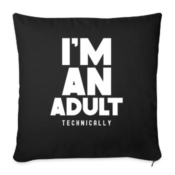 I Am An Adult Technically Adult - Sofa pillowcase 17,3'' x 17,3'' (45 x 45 cm) - black - Front