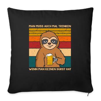 Man Muss Auch Trinken Wenn Man Keinen Durst Hat - Sofakissenbezug 45 x 45 cm - Schwarz - Vorne