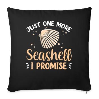 Nur Noch Eine Muschel Ich Verspreche Es Muscheln - Sofakissenbezug 45 x 45 cm - Schwarz - Vorne