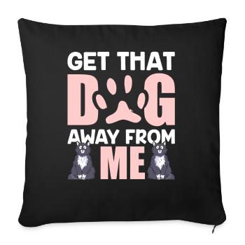 Take the dog away from me cat cat lover - Sofa pillowcase 17,3'' x 17,3'' (45 x 45 cm) - black - Front