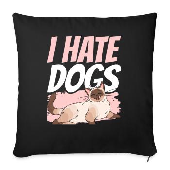 I Hate Dogs Lovers Cats Cat Pet - Sofa pillowcase 17,3'' x 17,3'' (45 x 45 cm) - black - Front