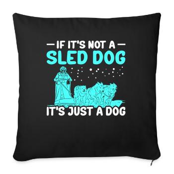 Mushing Dog Sled Dogs Gift - Sofa pillowcase 17,3'' x 17,3'' (45 x 45 cm) - black - Front