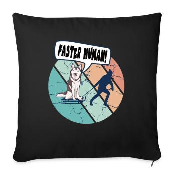Husky Sledding Faster Human für Mushing fans - Sofakissenbezug 45 x 45 cm - Schwarz - Vorne