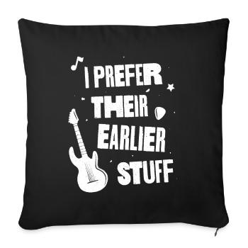 I Prefer Their Earlier Stuff - Sofa pillowcase 17,3'' x 17,3'' (45 x 45 cm) - black - Front