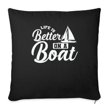 Life is better on a Boat Sailing Boat Sport - Sofa pillowcase 17,3'' x 17,3'' (45 x 45 cm) - black - Front