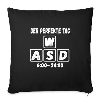 PC Gamer Der Perfekte Tag WASD 6 bis 24 Uhr - Sofakissenbezug 45 x 45 cm - Schwarz - Vorne