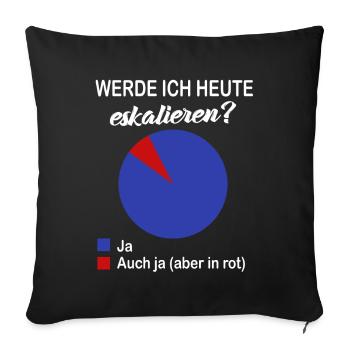 Werde Ich Heute eskalieren? Kreisdiagramm Party - Sofakissenbezug 45 x 45 cm - Schwarz - Vorne