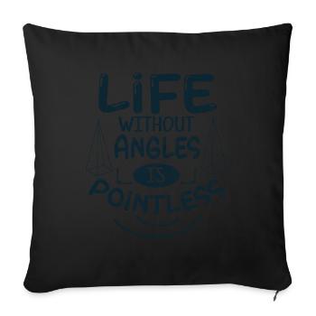 Live without Angles is Pointless Math Teacher - Sofa pillowcase 17,3'' x 17,3'' (45 x 45 cm) - black - Front