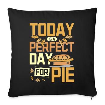 Today is a perfect day for pie - Sofa pillowcase 17,3'' x 17,3'' (45 x 45 cm) - black - Front