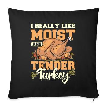 I really like moist and tender turkey - Sofakissenbezug 45 x 45 cm - Schwarz - Vorne