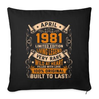 Birthday Legends 100% Original April 1981 - Sofa pillowcase 17,3'' x 17,3'' (45 x 45 cm) - black - Front