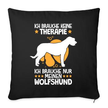 Ich brauche nur meinen Irischer Wolfshund - Sofakissenbezug 45 x 45 cm - Schwarz - Vorne
