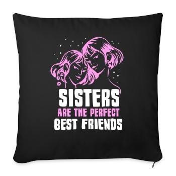 Sisters are the perfect best friends - Sofa pillowcase 17,3'' x 17,3'' (45 x 45 cm) - black - Front