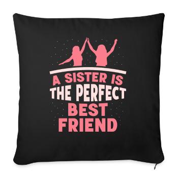 A sister is the perfect best friend team - Sofa pillowcase 17,3'' x 17,3'' (45 x 45 cm) - black - Front