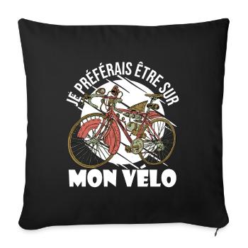 Je Préférais Être Sur Mon Vélo Cadeau Cycliste - Housse de coussin décorative 45 x 45 cm - noir - Devant