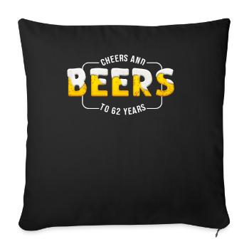 Cheers and beer on 62 years 62nd birthday - Sofa pillowcase 17,3'' x 17,3'' (45 x 45 cm) - black - Front