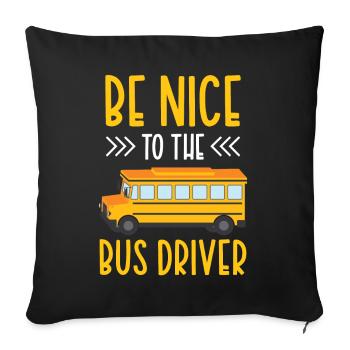 Be nice to the bus driver bus ride coach - Sofa pillowcase 17,3'' x 17,3'' (45 x 45 cm) - black - Front