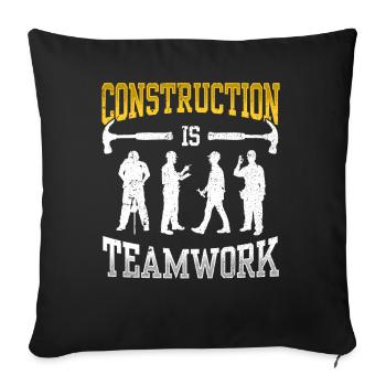 Construction work is teamwork Teamwork Construction Construction site - Sofa pillowcase 17,3'' x 17,3'' (45 x 45 cm) - black - Front