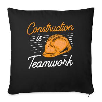 Construction work is teamwork Construction Construction site Teamwork - Sofa pillowcase 17,3'' x 17,3'' (45 x 45 cm) - black - Front