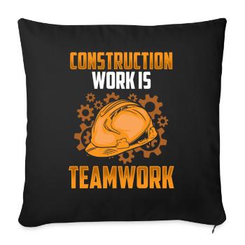 Construction work is teamwork Construction Teamwork Construction site - Sofa pillowcase 17,3'' x 17,3'' (45 x 45 cm) - black - Front