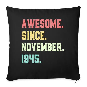 Awesome Since November 1945 - Sofa pillowcase 17,3'' x 17,3'' (45 x 45 cm) - black - Front