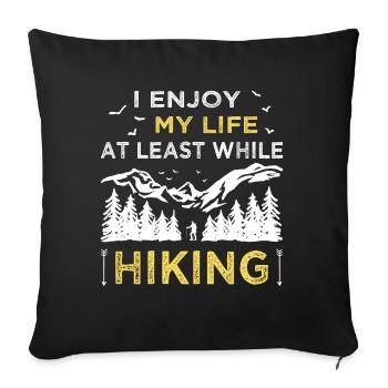 Wandern Enjoy Life At Least While Hiking Trekking - Sofakissenbezug 45 x 45 cm - Schwarz - Vorne