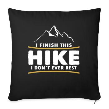 Wandern Finish This Hike I Dont Ever Rest Trekking - Sofakissenbezug 45 x 45 cm - Schwarz - Vorne