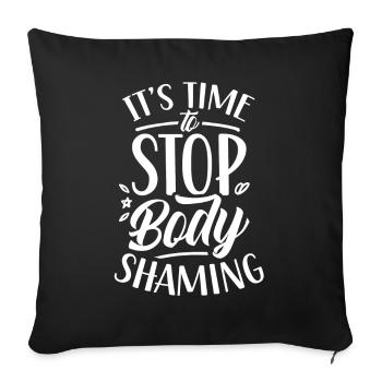 It's Time To End Body Shaming Annoy - Sofa pillowcase 17,3'' x 17,3'' (45 x 45 cm) - black - Front