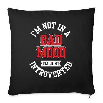 Not in a bad mood I'm just an introvert - Sofa pillowcase 17,3'' x 17,3'' (45 x 45 cm) - black - Front