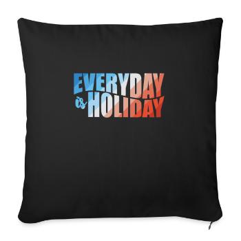 Everyday is Holiday Holiday Leisure Holidays - Sofa pillowcase 17,3'' x 17,3'' (45 x 45 cm) - black - Front