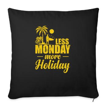 Moins de lundi plus vacances vacances loisirs - Housse de coussin décorative 45 x 45 cm - noir - Devant