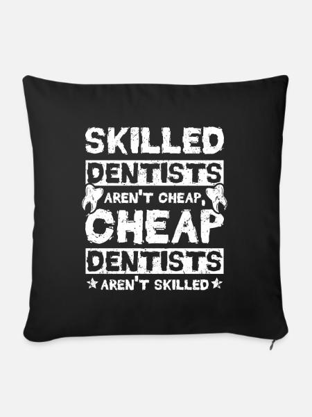 Skilled dentists aren't cheap - Sofakissenbezug 45 x 45 cm - Schwarz