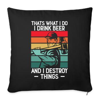 Ich Trinke Bier und Zerstöre Häuser für Abriss - Sofakissenbezug 45 x 45 cm - Schwarz - Vorne