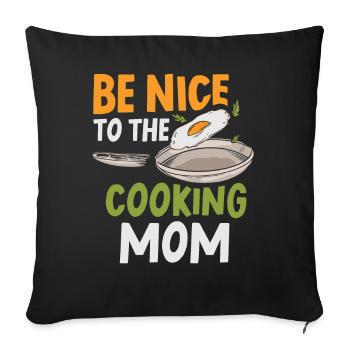 Be nice to the cooking mom cooking mom cook - Sofa pillowcase 17,3'' x 17,3'' (45 x 45 cm) - black - Front