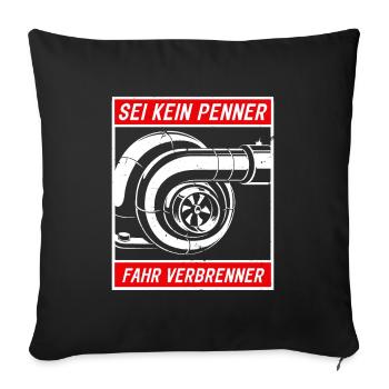 Sei kein Penner fahr Verbrenner - Sofakissenbezug 45 x 45 cm - Schwarz - Vorne