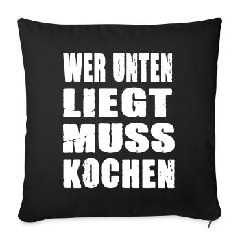 Wer unten liegt muss kochen - Sofakissenbezug 45 x 45 cm - Schwarz - Vorne