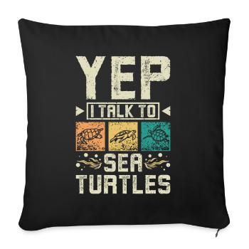 Yep I talk to sea turtles - Sofakissenbezug 45 x 45 cm - Schwarz - Vorne