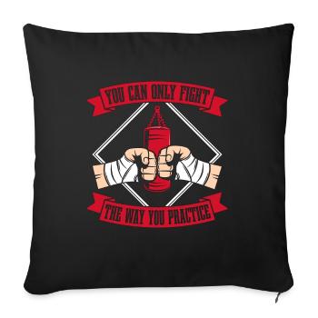 Muay Thai You Can Only Fight Fighter Thai Boxing - Sofa pillowcase 17,3'' x 17,3'' (45 x 45 cm) - black - Front