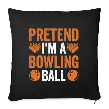 I'm A Bowling Bowling Alley Bowler Bowling - Sofa pillowcase 17,3'' x 17,3'' (45 x 45 cm) - black - Front