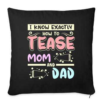 I know exactly how to tease mom and dad - Sofa pillowcase 17,3'' x 17,3'' (45 x 45 cm) - black - Front