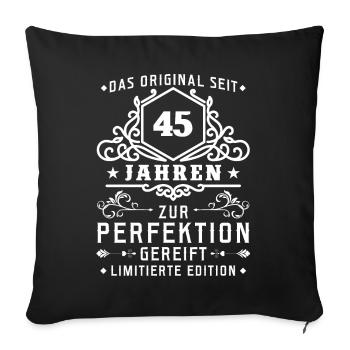 45 Jahre zur Perfektion gereift - 45. Geburtstag - Sofakissenbezug 45 x 45 cm - Schwarz - Vorne