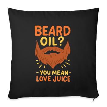 Beard Oil You Mean Love Juice Beard Wearer - Sofa pillowcase 17,3'' x 17,3'' (45 x 45 cm) - black - Front