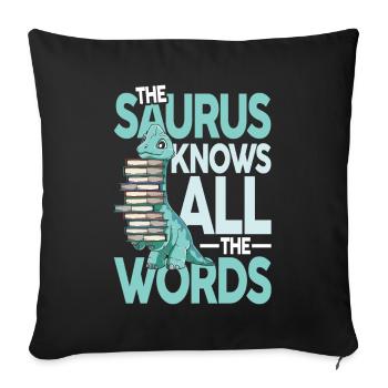The Saurus Knows All The Words - Sofakissenbezug 45 x 45 cm - Schwarz - Vorne